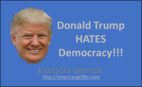 Donald Trump HATES Democracy!