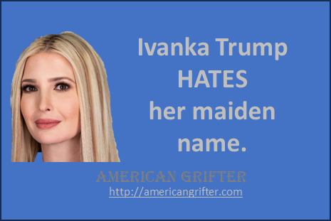 Ivanka Trump HATES her maiden name.